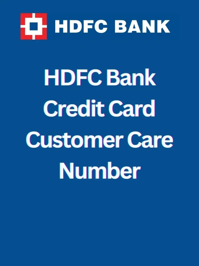 HDFC Bank Credit Card Customer Care Number क्या है ?