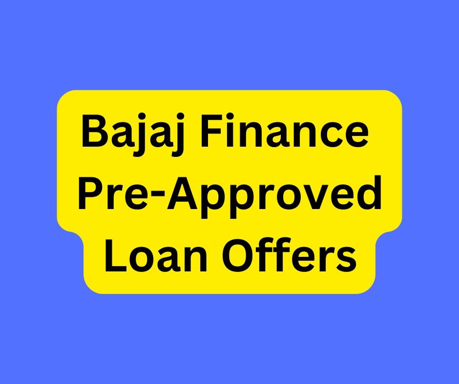 Bajaj Finance Pre-Approved Loan Offers