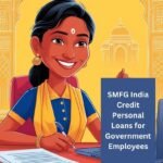 SMFG India Credit Personal Loans for Government Employees : अवलोकन और लाभ.